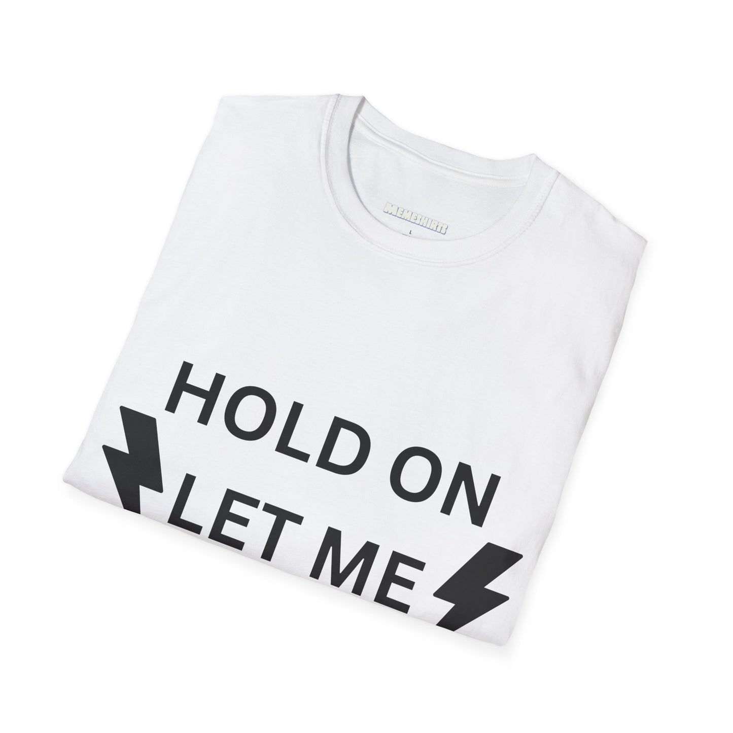 Unisex Softstyle T-Shirt - "Hold On Let Me Overthink This" - Casual Quote Tee for Thinkers