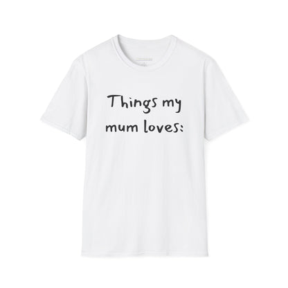 Things My Mum Loves Draw on Tee