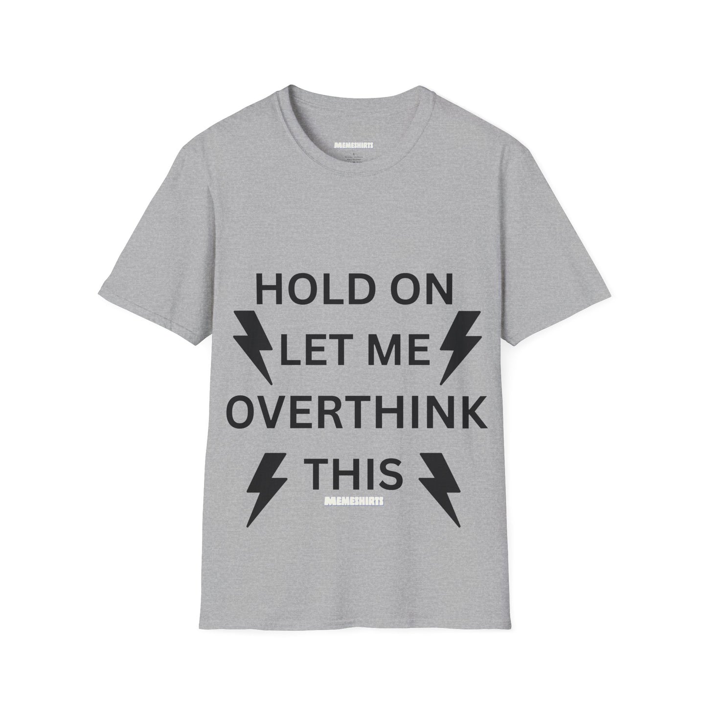 Unisex Softstyle T-Shirt - "Hold On Let Me Overthink This" - Casual Quote Tee for Thinkers