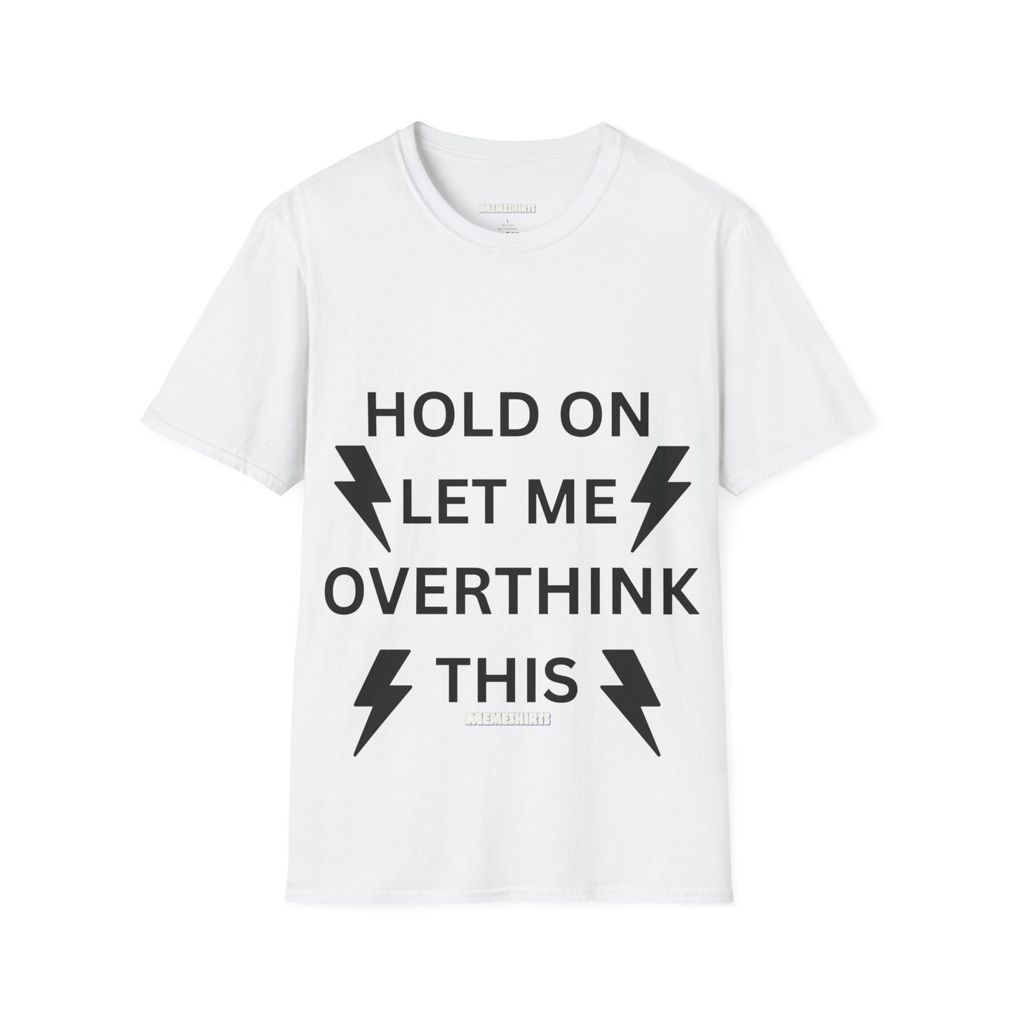 Unisex Softstyle T-Shirt - "Hold On Let Me Overthink This" - Casual Quote Tee for Thinkers