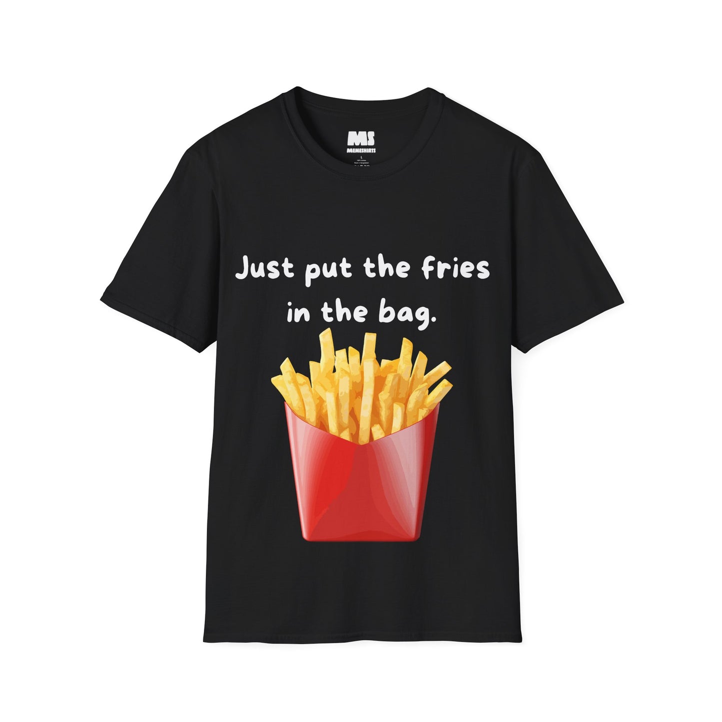 Just Put The Fries In The Bag Unisex Softstyle T-Shirt – Fun Foodie Tee for Casual Wear